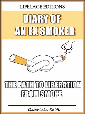cover image of Diary of an Ex Smoker--The Path to Liberation From Smoke